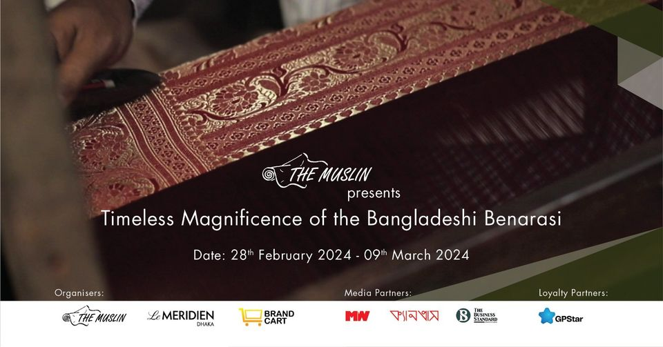 THE MUSLIN presents Timeless Magnificence of the Bangladeshi Benarasi via Facebook